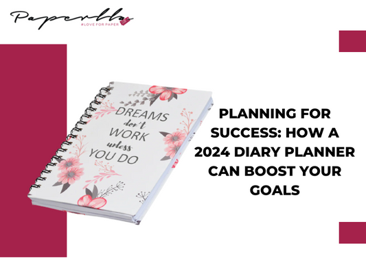 Planning for Success: How a 2024 Diary Planner Can Boost Your Goals