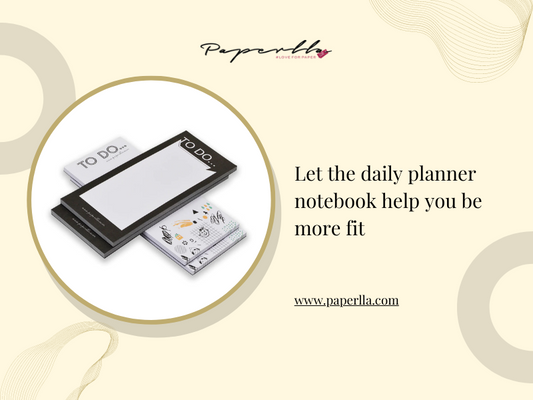 Let The Daily Planner Notebook Help You Be More Fit