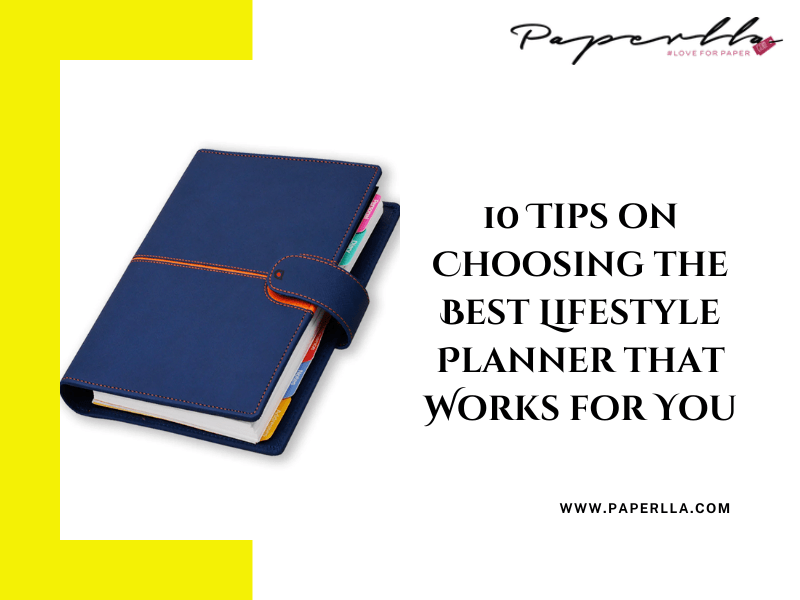 10 Tips on Choosing the Best Lifestyle Planner that Works for You