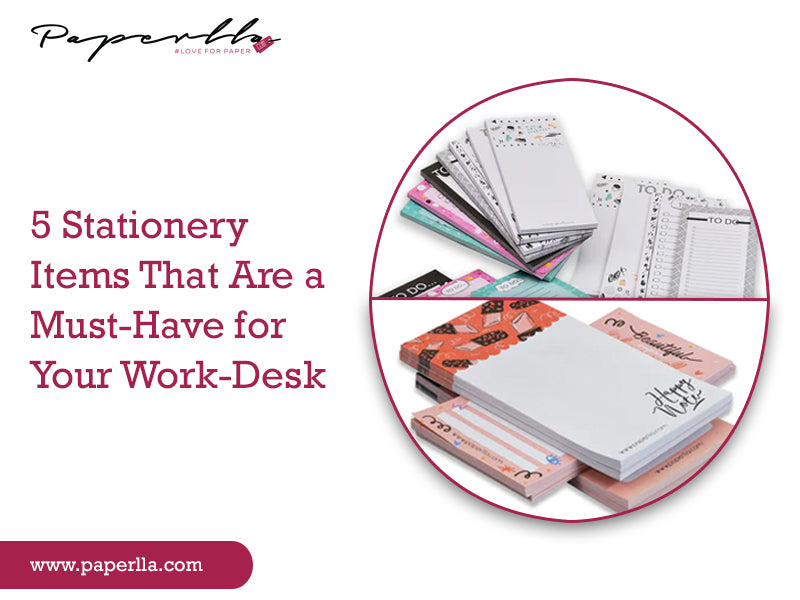 5 Stationery Items That Are a Must-Have for Your Work-Desk