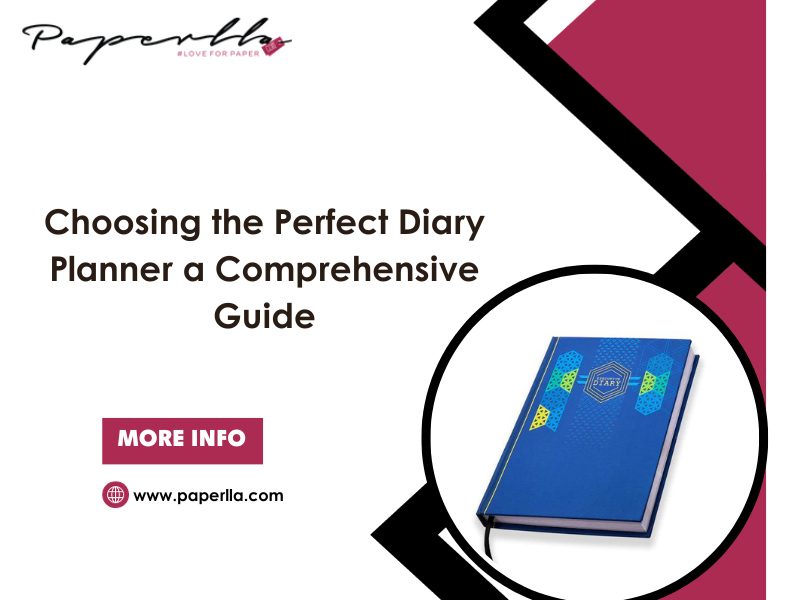 Comprehensive Guide for Choosing the Perfect Diary Planner – Paperlla