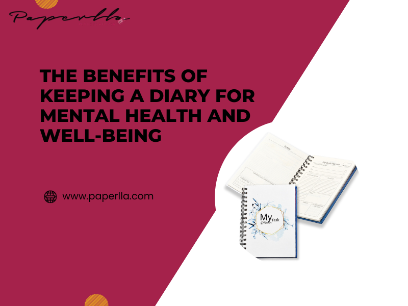 The Benefits of Keeping a Diary for Mental Health and Well-Being