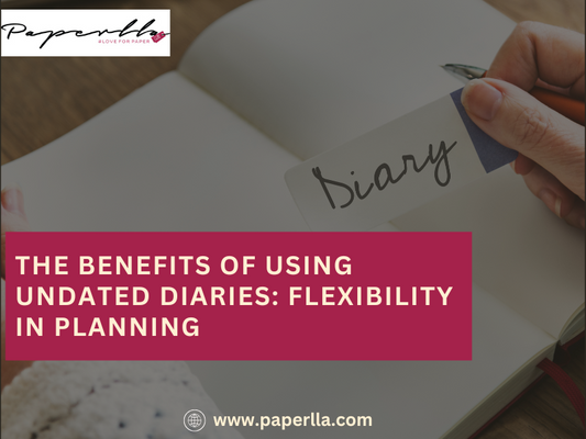 The Benefits of Using Undated Diaries Flexibility in Planning