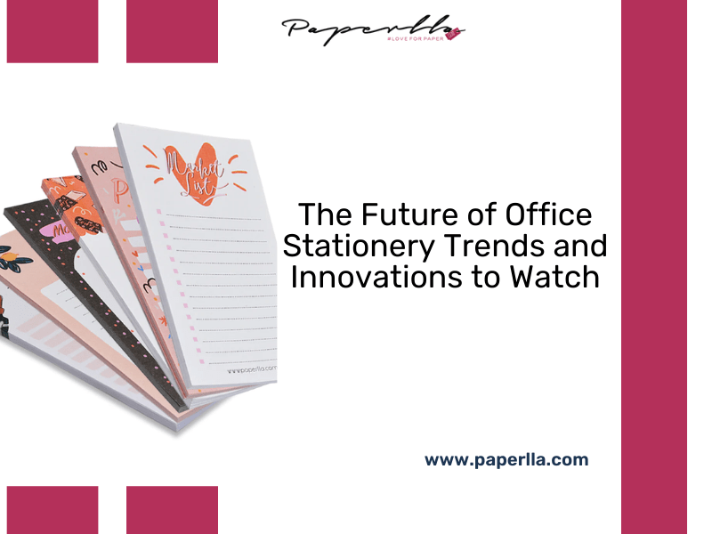 Future of Office Stationery Trends and Innovations to Watch