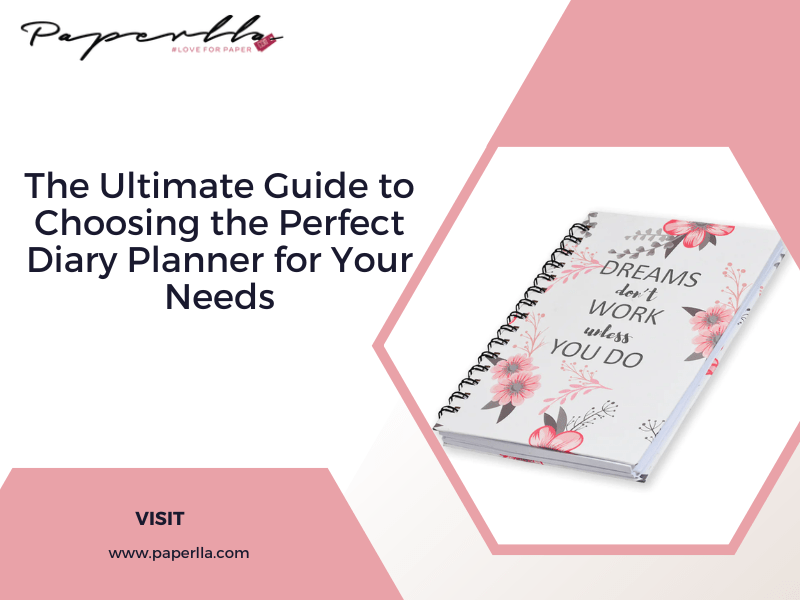 The Ultimate Guide to Choosing the Perfect Diary Planner for Your Needs