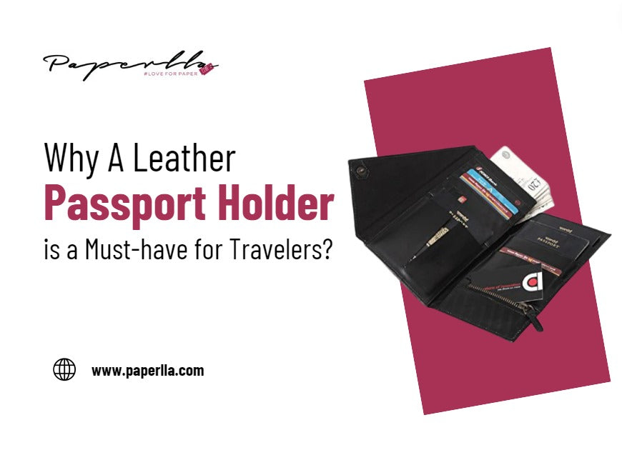 Why A Leather Passport Holder is a Must-have for Travelers