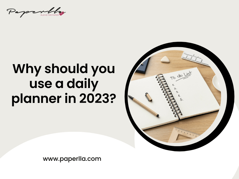 Why should you use a daily planner in 2023?