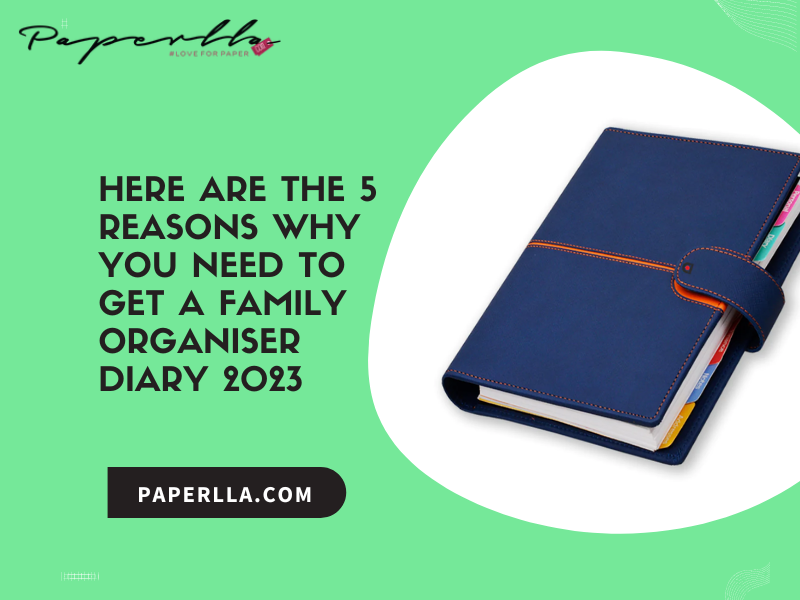 Here are the 5 reasons why you need to get a family Organiser diary 2023
