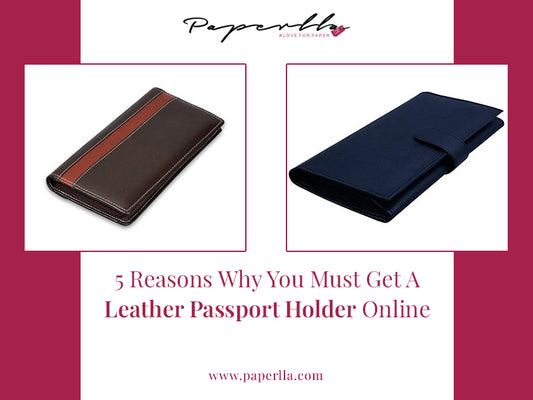 5 Reasons Why You Must Get A Leather Passport Holder Online